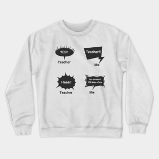 my teacher survived 100 days of me funny comic Crewneck Sweatshirt